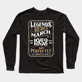 70th Birthday Legends Were Born In March 1952 Aged Perfectly Long Sleeve T-Shirt